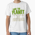 Save Planet Football Lover T-Shirt - Fun Novelty Design for Adults - T-Shirt, Sweatshirt, Hoodie