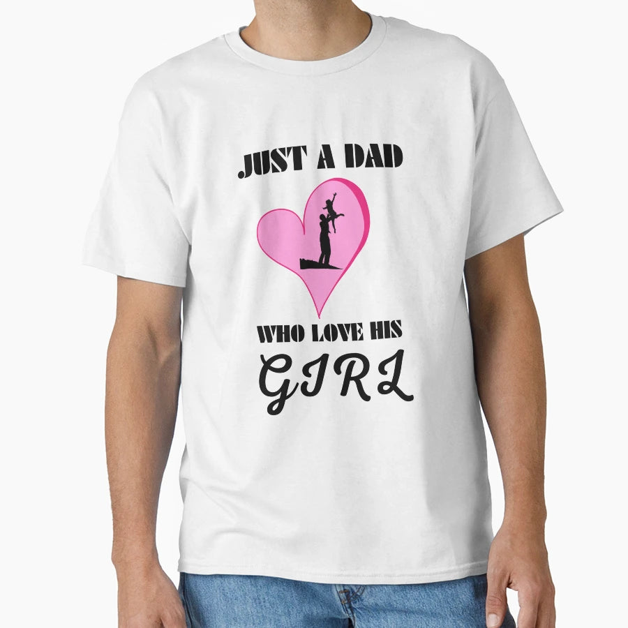 Just Dad Who Love His Father Daughter T-Shirt - Graphic Print Men Women - T-Shirt, Sweatshirt, Hoodie