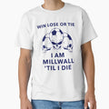 Millwall Till I Die T-Shirt - Minimalist Print for Adults - T-Shirt, Sweatshirt, Hoodie