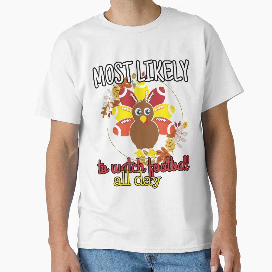 Most Likely To Watch Football All Day T-Shirt - Novelty Apparel for Adults - T-Shirt, Sweatshirt, Hoodie