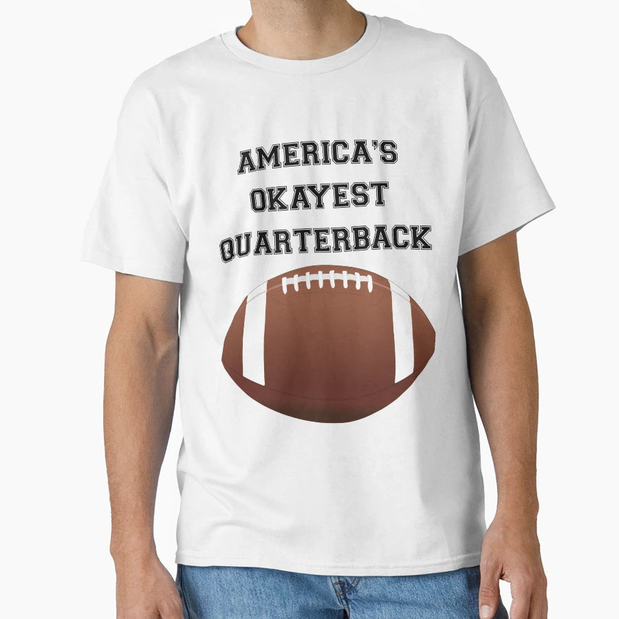 Americas Okayest Quarterback T-Shirt - Fun Novelty Design Unisex - T-Shirt, Sweatshirt, Hoodie
