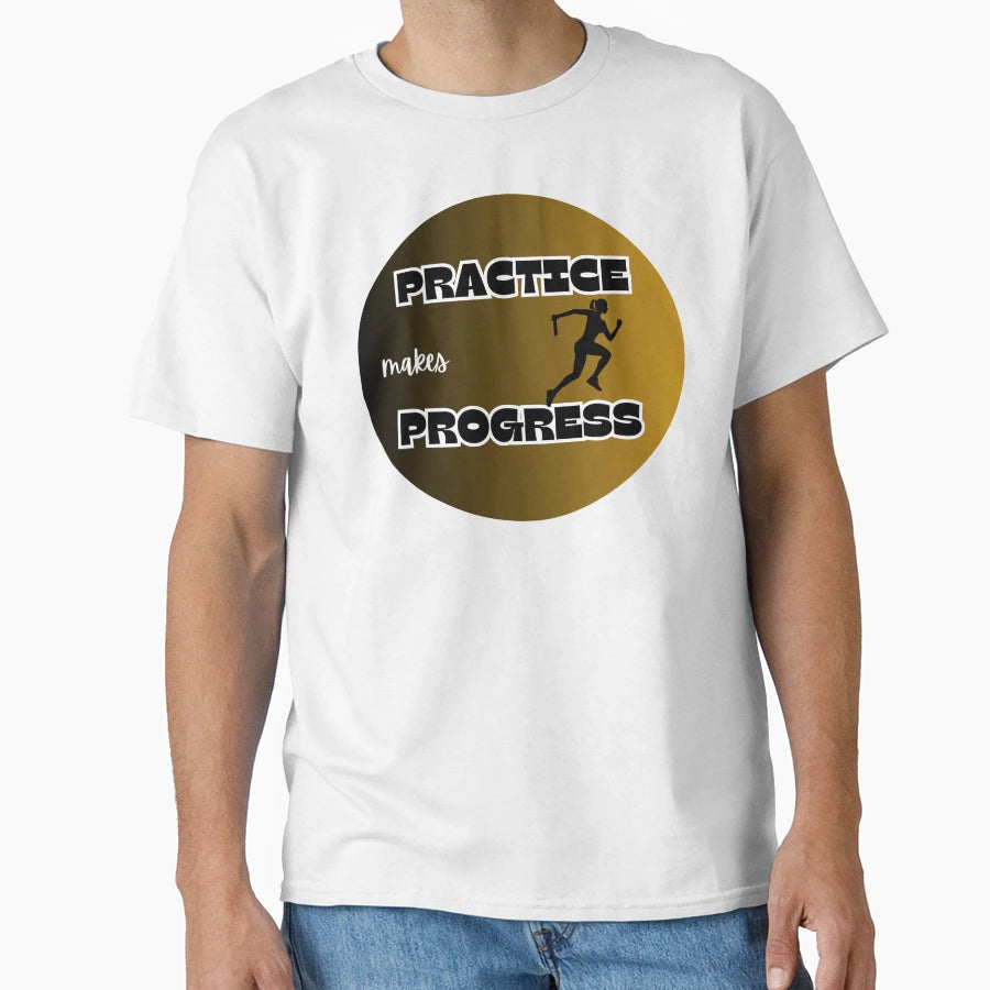 Practice Makes Progress T-Shirt - Minimalist Print for Adults - T-Shirt, Sweatshirt, Hoodie