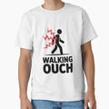 Walking Ouch T-Shirt - Casual Everyday Wear Men Women - T-Shirt, Sweatshirt, Hoodie