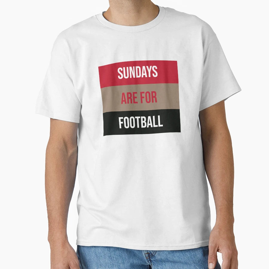 Sundays Are Football T-Shirt - Casual Everyday Wear Men Women - T-Shirt, Sweatshirt, Hoodie