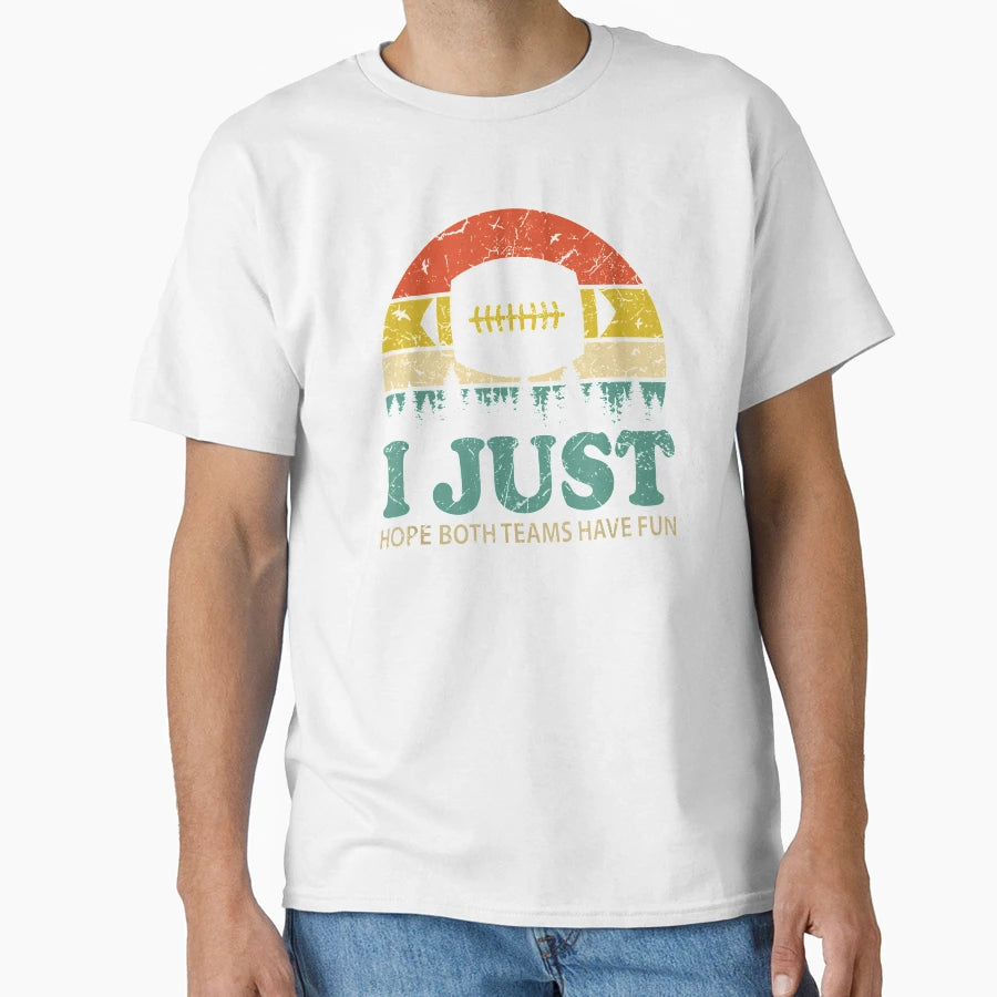 I Just Hope Both Teams Have Fun T-Shirt - Casual Everyday Wear for Adults - T-Shirt, Sweatshirt, Hoodie