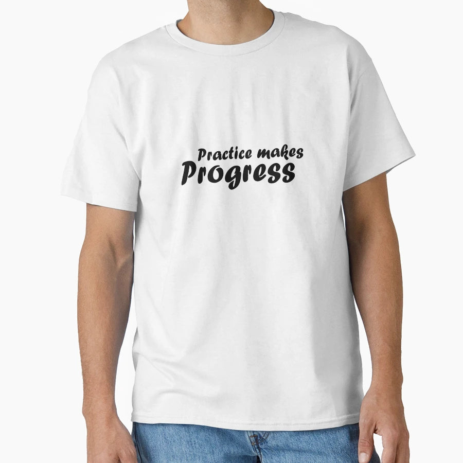 Practice Makes Progress T-Shirt - Unique Graphic for Adults - T-Shirt, Sweatshirt, Hoodie