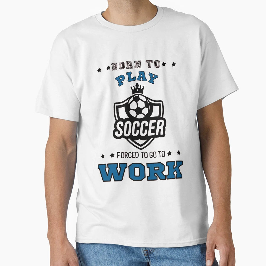 Born Football T-Shirt - Casual Everyday Wear for Adults - T-Shirt, Sweatshirt, Hoodie