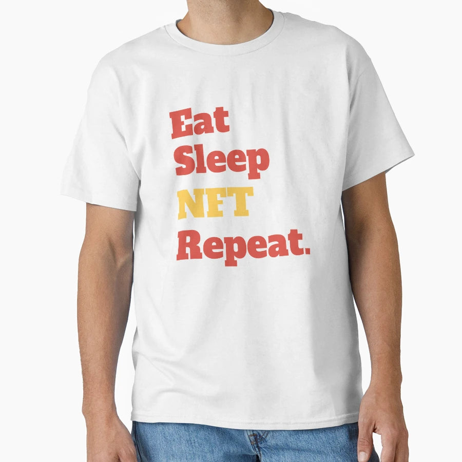Eat Sleep Nft Repeat Funny T-Shirt - Aesthetic Graphic Men Women - T-Shirt, Sweatshirt, Hoodie