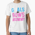 Gender Reveal Goals Or Bows Mommy T-Shirt - Casual Everyday Wear Unisex - T-Shirt, Sweatshirt, Hoodie