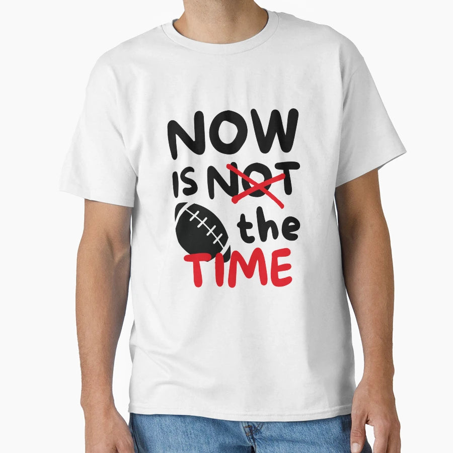 Rugby Now Is Time T-Shirt - Aesthetic Graphic for Adults - T-Shirt, Sweatshirt, Hoodie