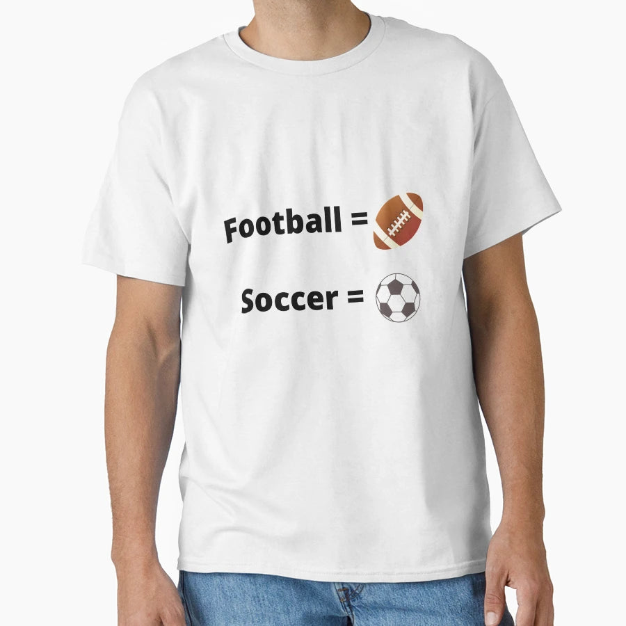Soccer Isn T Football World Version T-Shirt - Aesthetic Graphic for Adults - T-Shirt, Sweatshirt, Hoodie