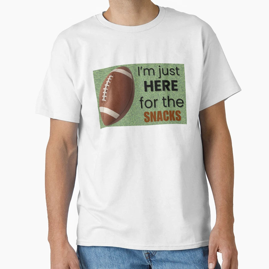 Im Just Here Snacks Funny Football Game T-Shirt - Custom Art Print Unisex - T-Shirt, Sweatshirt, Hoodie