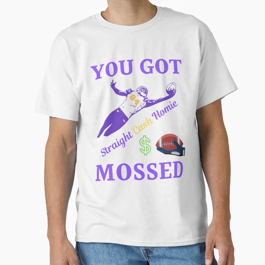 You Got Mossed T-Shirt - Fun Novelty Design for Adults - T-Shirt, Sweatshirt, Hoodie