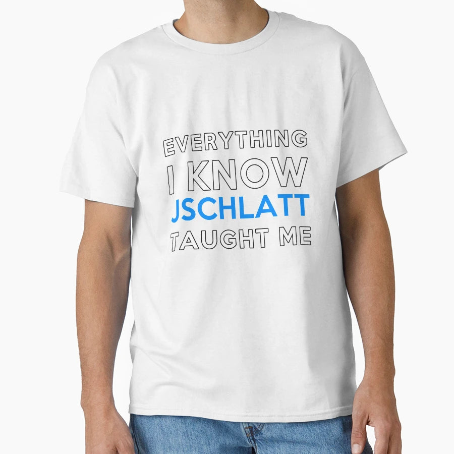Everything I Know Jschlatt T-Shirt - Trendy Graphic for Adults - T-Shirt, Sweatshirt, Hoodie