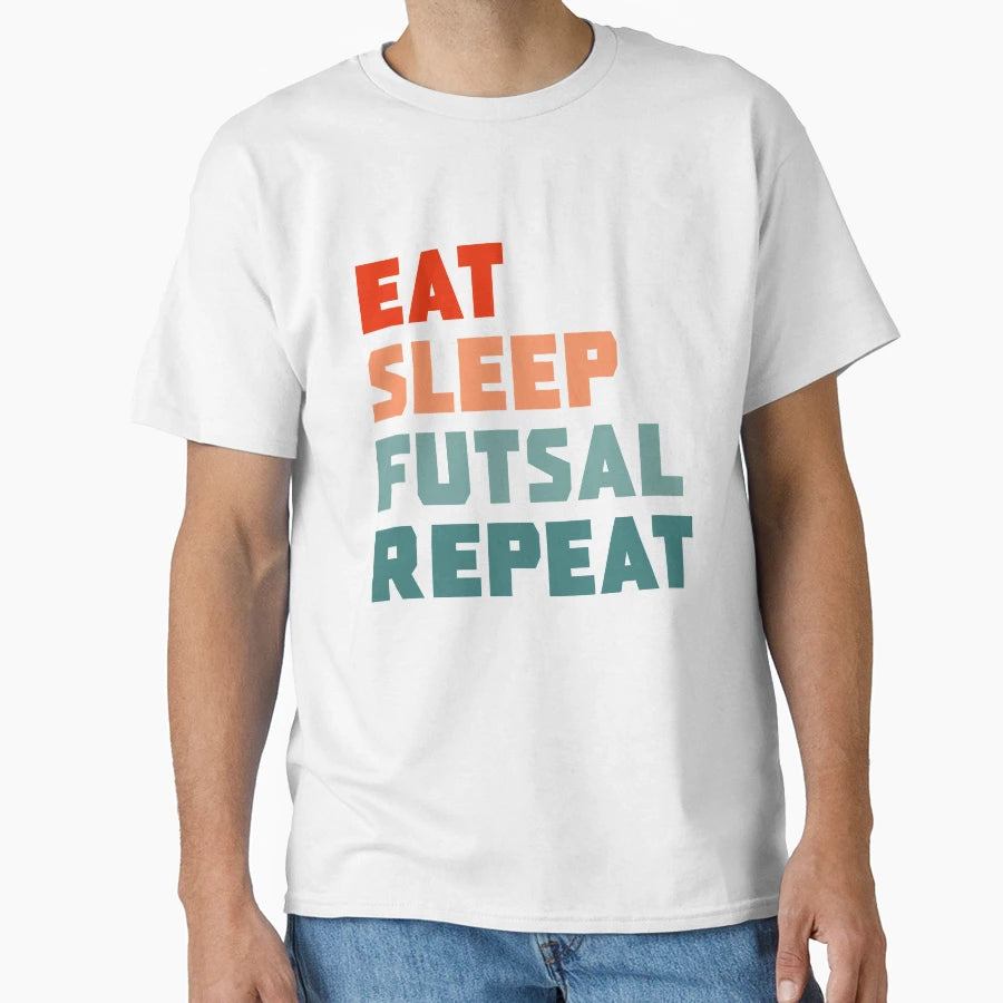 Eat Sleep Futsal Repeat T-Shirt - Graphic Print for Adults - T-Shirt, Sweatshirt, Hoodie