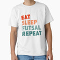 Eat Sleep Futsal Repeat T-Shirt - Graphic Print for Adults - T-Shirt, Sweatshirt, Hoodie