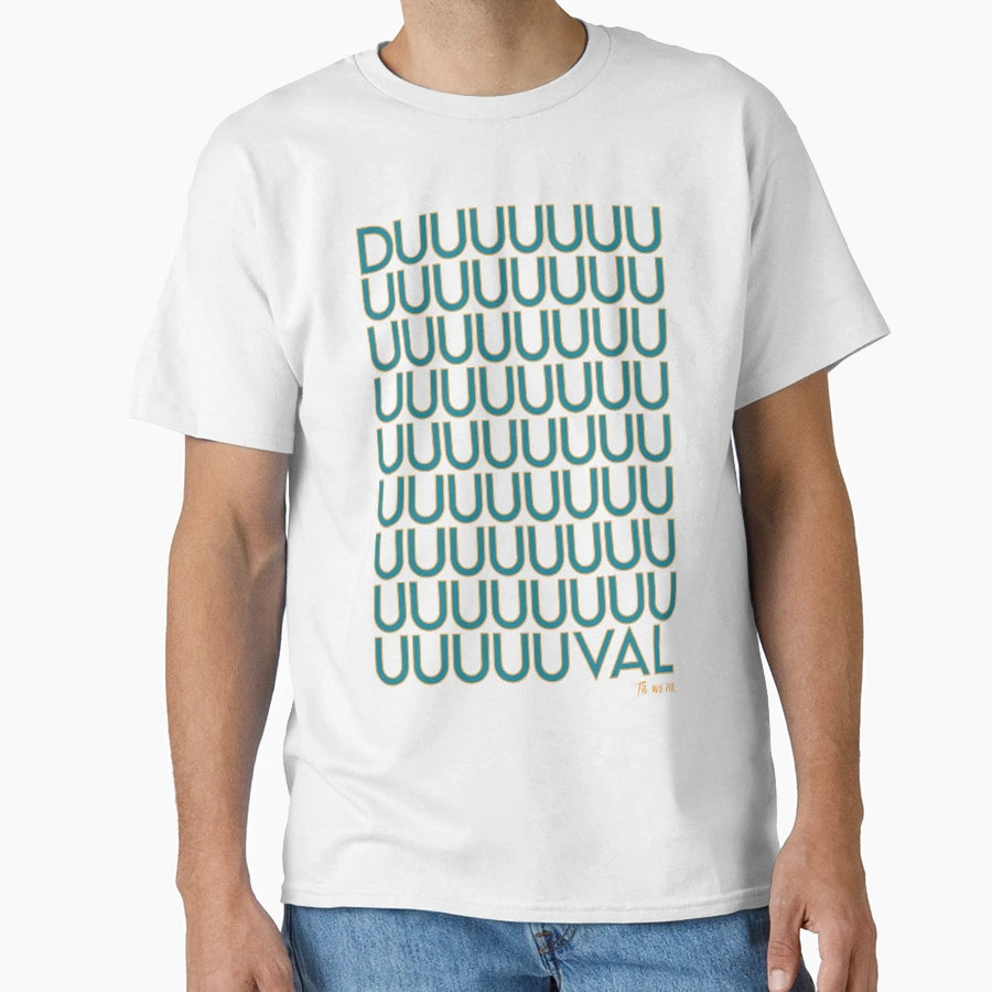 Duuuval Til We Die T-Shirt - Casual Everyday Wear Men Women - T-Shirt, Sweatshirt, Hoodie