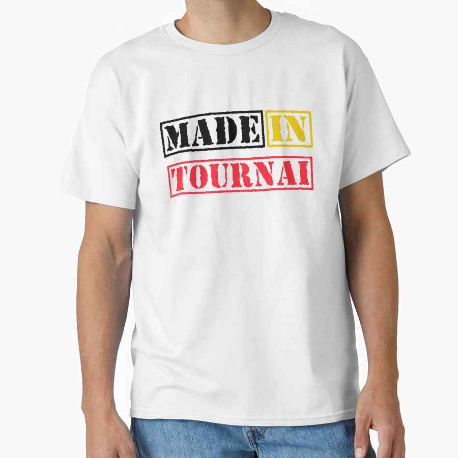 Made Tournai Belgium T-Shirt - Unique Graphic Unisex - T-Shirt, Sweatshirt, Hoodie