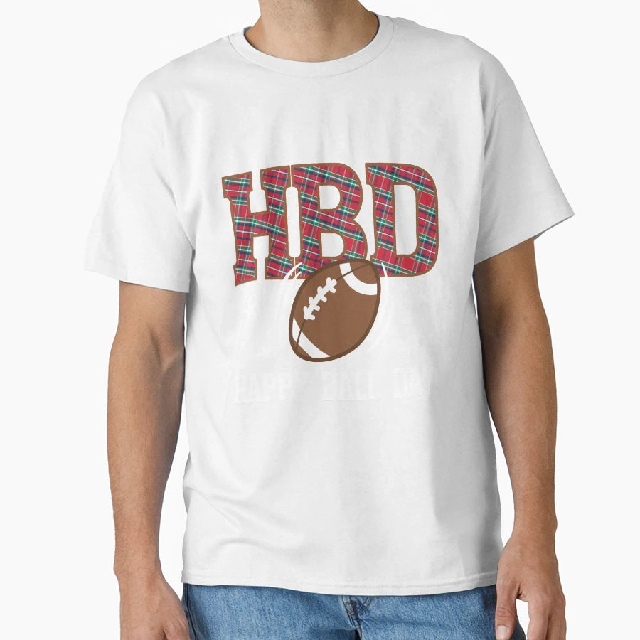 Happy Ball Day Hbd T-Shirt - Streetwear Style Men Women - T-Shirt, Sweatshirt, Hoodie