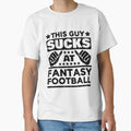 This Guy Sucks Fantasy Football T-Shirt - Streetwear Style Unisex - T-Shirt, Sweatshirt, Hoodie