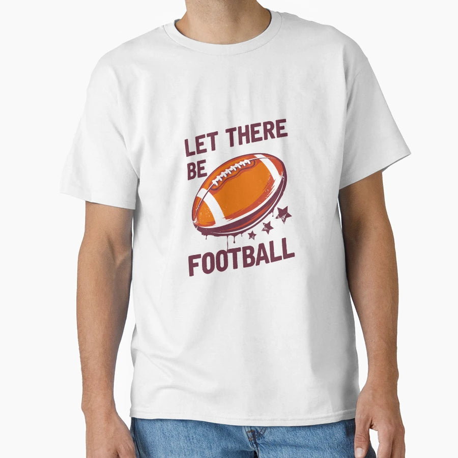 Let There Be Football T-Shirt - Minimalist Print for Adults - T-Shirt, Sweatshirt, Hoodie