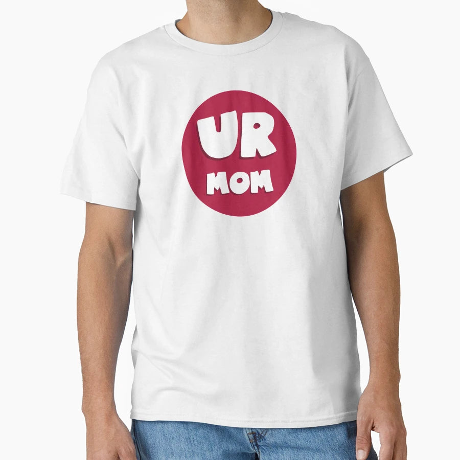 Ur Mom T-Shirt - Minimalist Print Unisex - T-Shirt, Sweatshirt, Hoodie