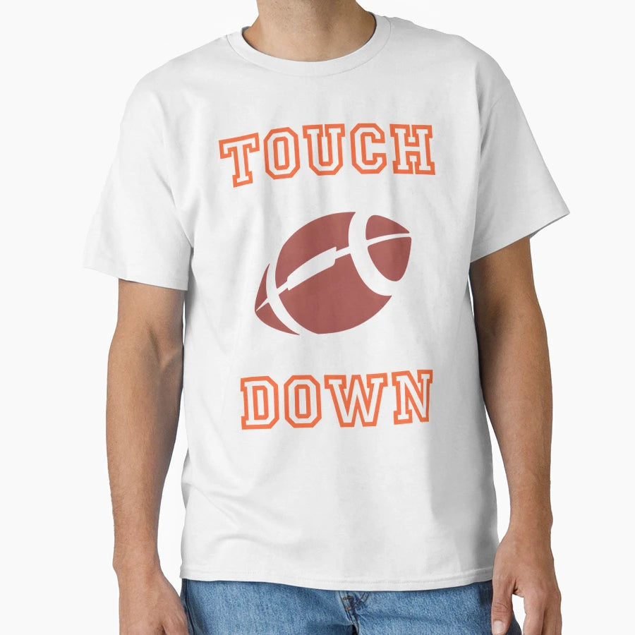 Touch Down Football T-Shirt - Fun Novelty Design Unisex - T-Shirt, Sweatshirt, Hoodie