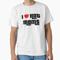 I Love Hot Moms T-Shirt - Minimalist Print Men Women - T-Shirt, Sweatshirt, Hoodie