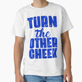 Turn Other Cheek T-Shirt - Streetwear Style Unisex - T-Shirt, Sweatshirt, Hoodie