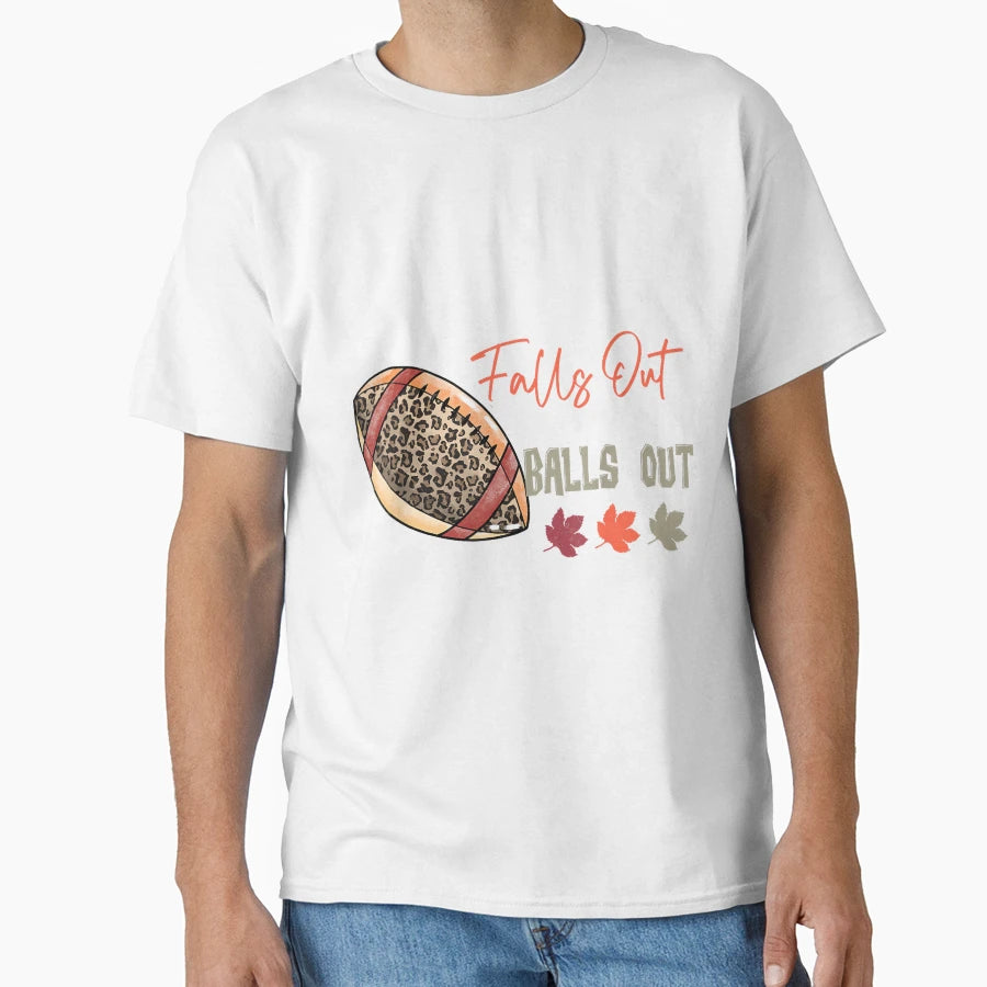 Falls Out Balls Out Football T-Shirt - Aesthetic Graphic Men Women - T-Shirt, Sweatshirt, Hoodie