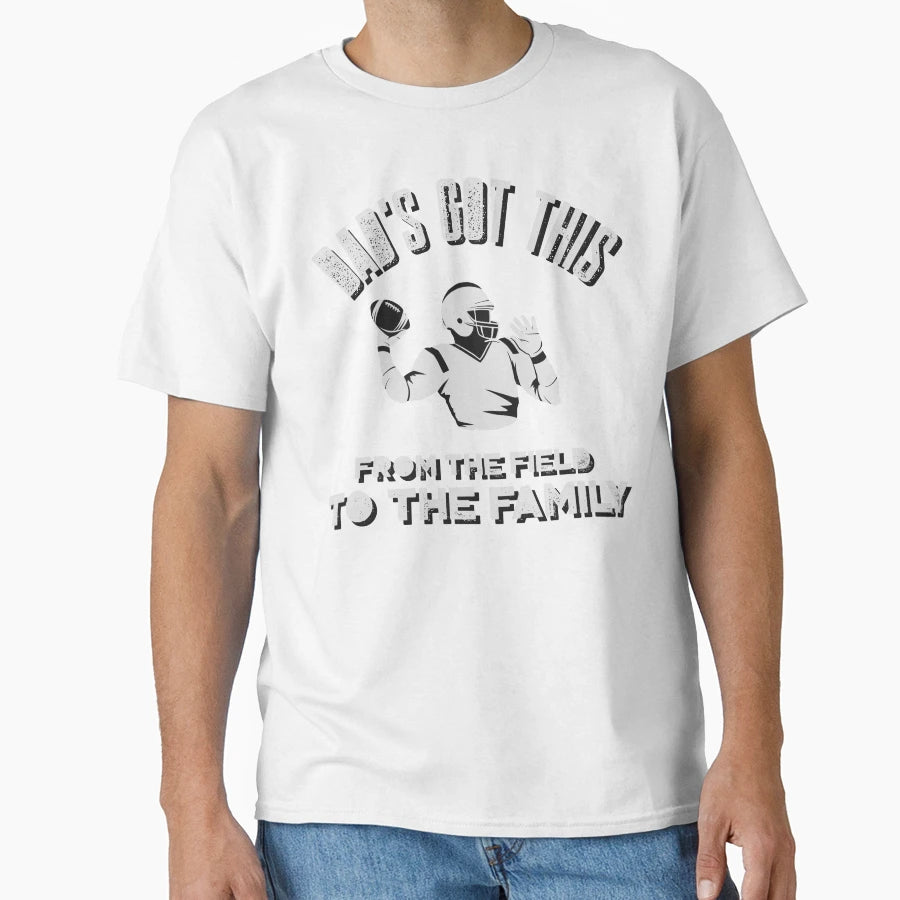 Dads Got This From Field To Family T-Shirt - Unique Graphic for Adults - T-Shirt, Sweatshirt, Hoodie