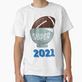 American Football Super Bowl 2021 T-Shirt - Streetwear Style Unisex - T-Shirt, Sweatshirt, Hoodie