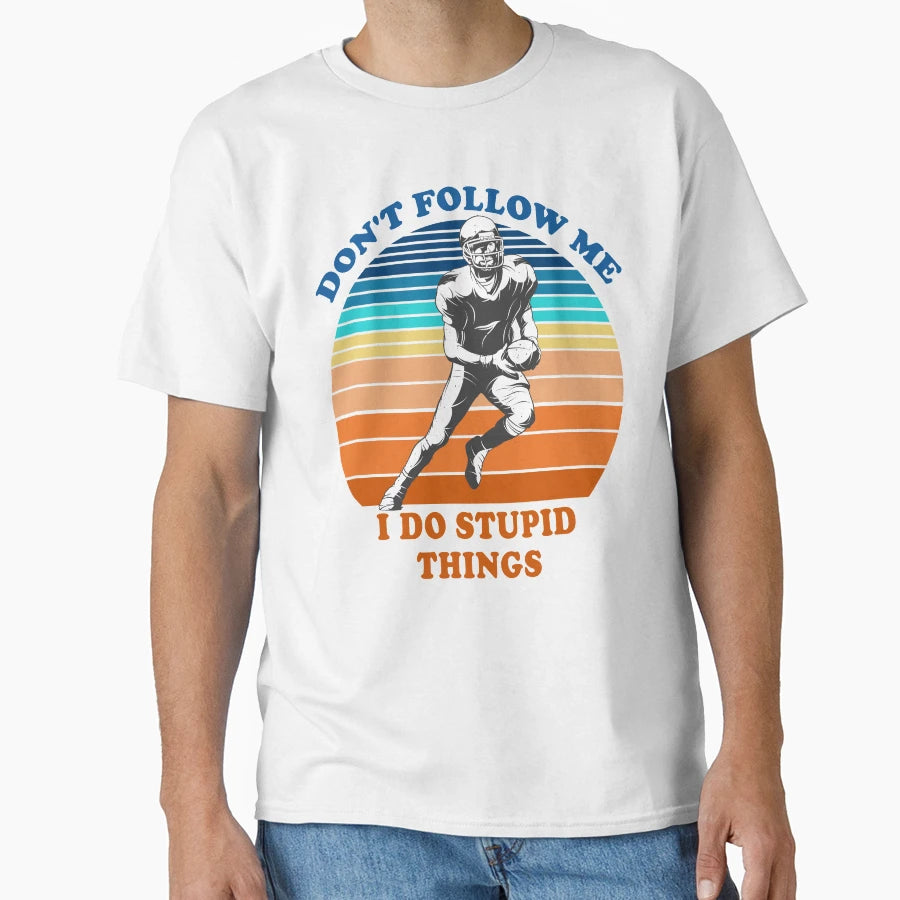 Dont Follow Me I Do Stupid Things T-Shirt - Unique Graphic Men Women - T-Shirt, Sweatshirt, Hoodie