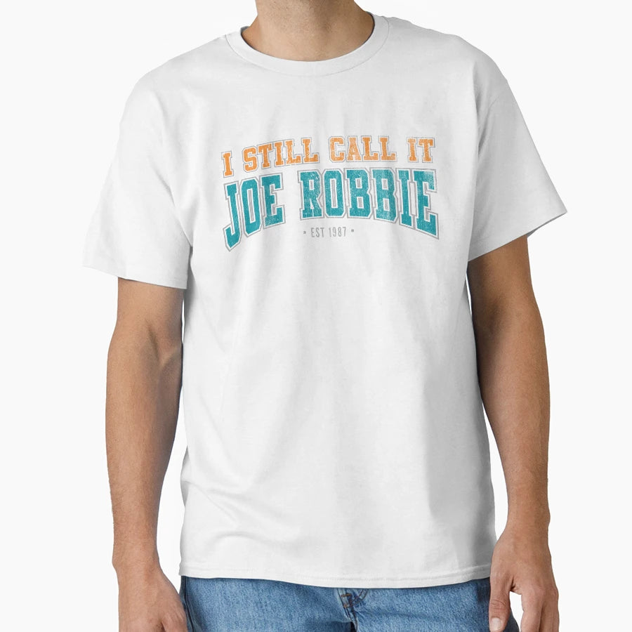 I Still Call It Joe Robbie T-Shirt - Aesthetic Graphic Men Women - T-Shirt, Sweatshirt, Hoodie
