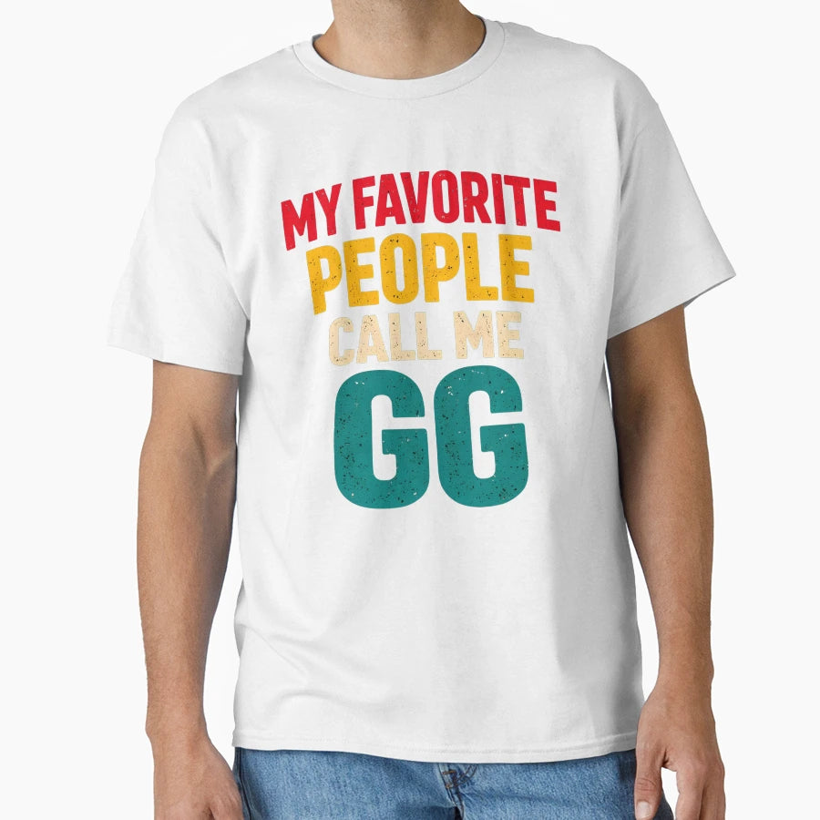 Womens My Favorite People Call Me Gg T-Shirt - Minimalist Print Unisex - T-Shirt, Sweatshirt, Hoodie