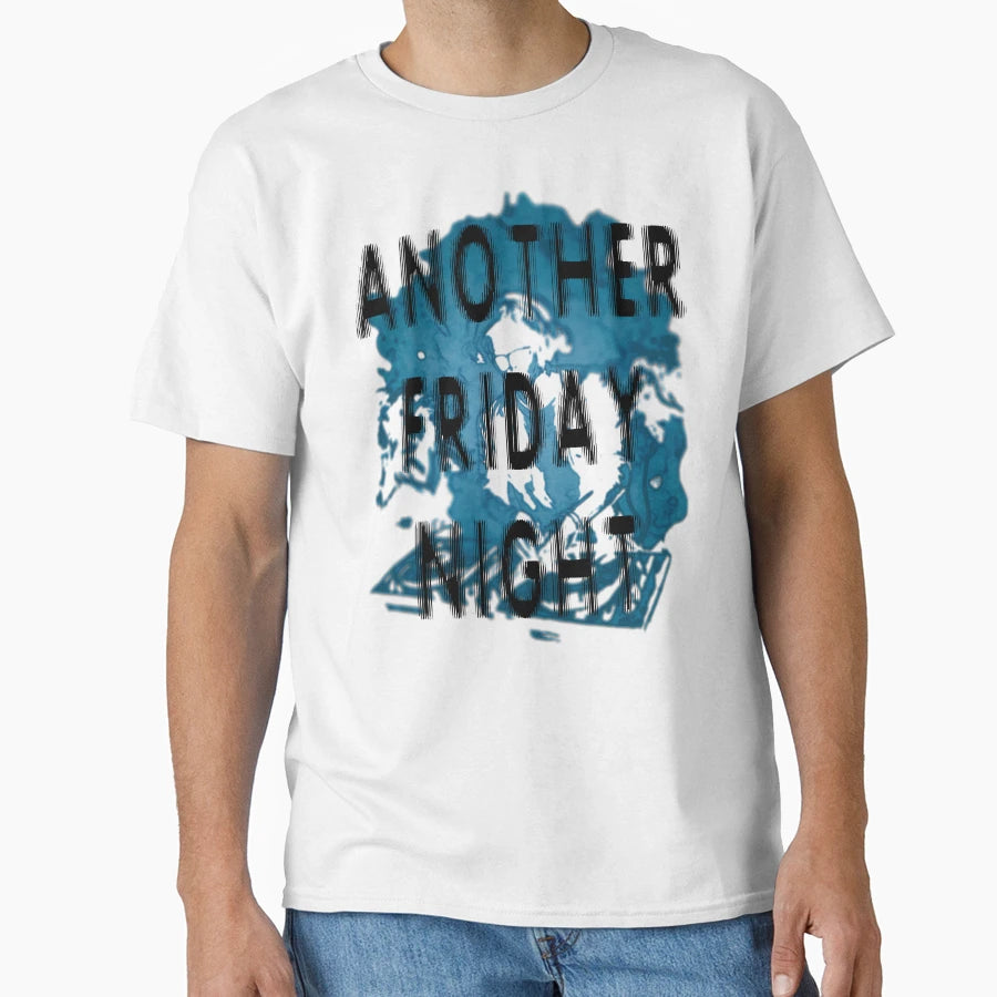 Another Friday Night Club Party T-Shirt - Fun Novelty Design Men Women - T-Shirt, Sweatshirt, Hoodie
