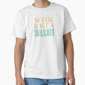 Never Lost Tailgate Fun Orange T-Shirt - Fun Novelty Design Unisex - T-Shirt, Sweatshirt, Hoodie