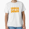 Touch Down Touchdown Gold T-Shirt - Custom Art Print Men Women - T-Shirt, Sweatshirt, Hoodie
