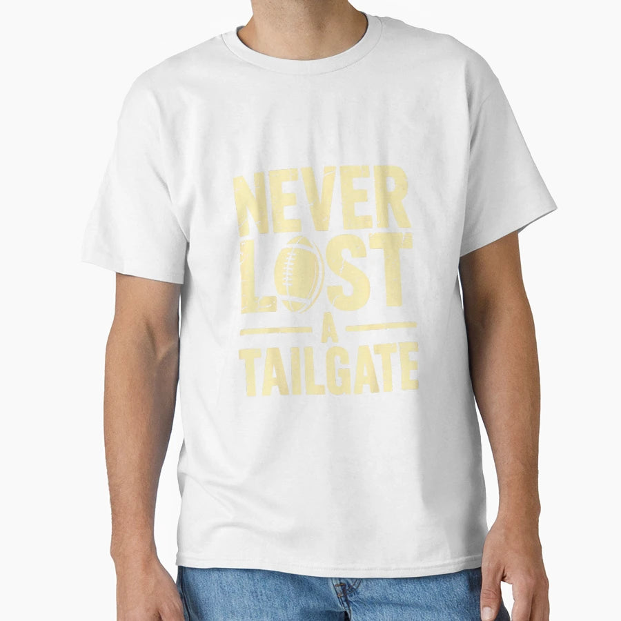 Never Lost Tailgate Funny Football Game Day T-Shirt - Graphic Print Unisex - T-Shirt, Sweatshirt, Hoodie