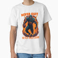 Never Quit Never Back Down T-Shirt - Streetwear Style Unisex - T-Shirt, Sweatshirt, Hoodie