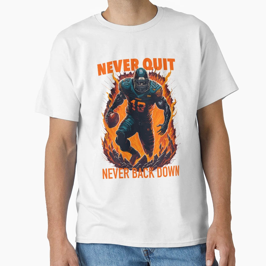 Never Quit Never Back Down T-Shirt - Streetwear Style Unisex - T-Shirt, Sweatshirt, Hoodie