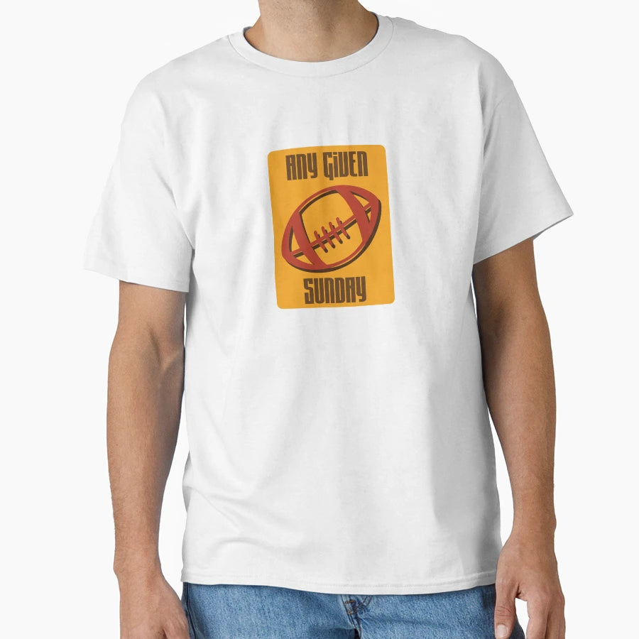 Any Given Sunday T-Shirt - Fun Novelty Design Men Women - T-Shirt, Sweatshirt, Hoodie