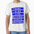 There Is No Life Without Gaelic T-Shirt - Fun Novelty Design Men Women - T-Shirt, Sweatshirt, Hoodie