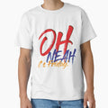 Oh Neah Its Friday T-Shirt - Graphic Print Unisex - T-Shirt, Sweatshirt, Hoodie
