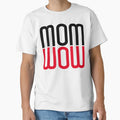 Mom Wow T-Shirt - Minimalist Print Men Women - T-Shirt, Sweatshirt, Hoodie