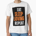 Eat Sleep Love Repeat T-Shirt - Fun Novelty Design for Adults - T-Shirt, Sweatshirt, Hoodie