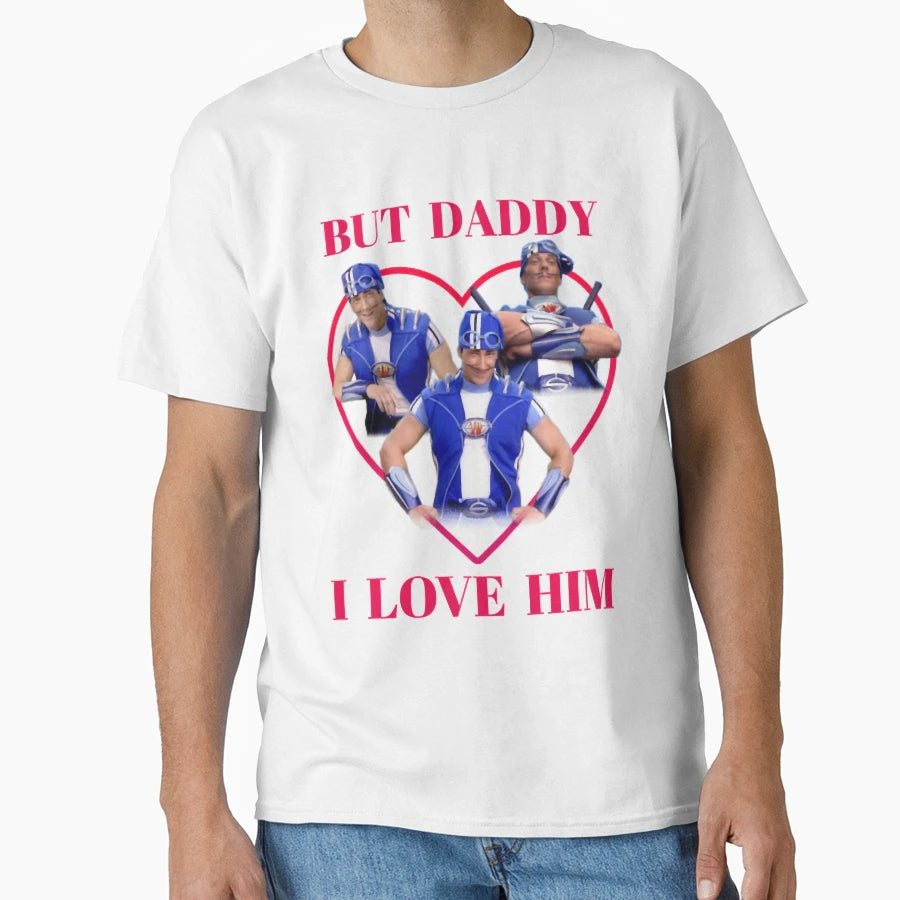 But Daddy I Love Him Sportacus T-Shirt - Casual Everyday Wear Men Women - T-Shirt, Sweatshirt, Hoodie