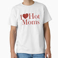 I Love Hot Moms Red Spray T-Shirt - Custom Art Print Men Women - T-Shirt, Sweatshirt, Hoodie