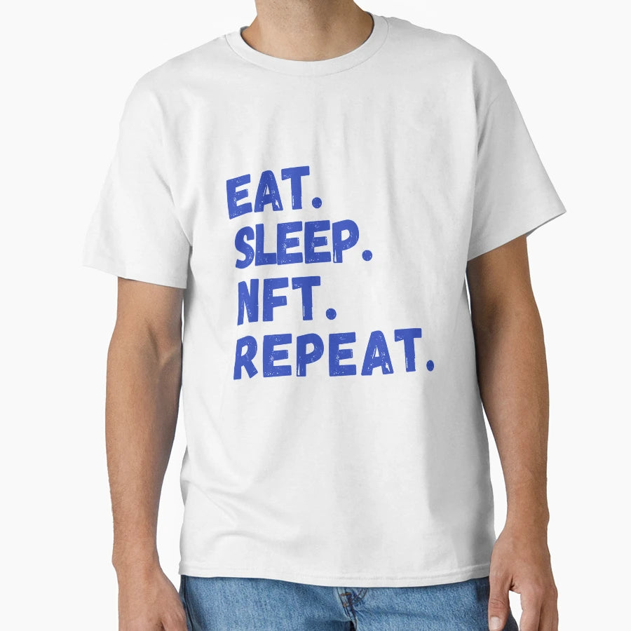 Eat Sleep Nft Repeat T-Shirt - Trendy Graphic Unisex - T-Shirt, Sweatshirt, Hoodie