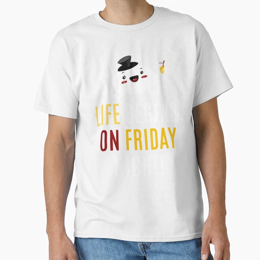 Life Begins Friday T-Shirt - Aesthetic Graphic Men Women - T-Shirt, Sweatshirt, Hoodie
